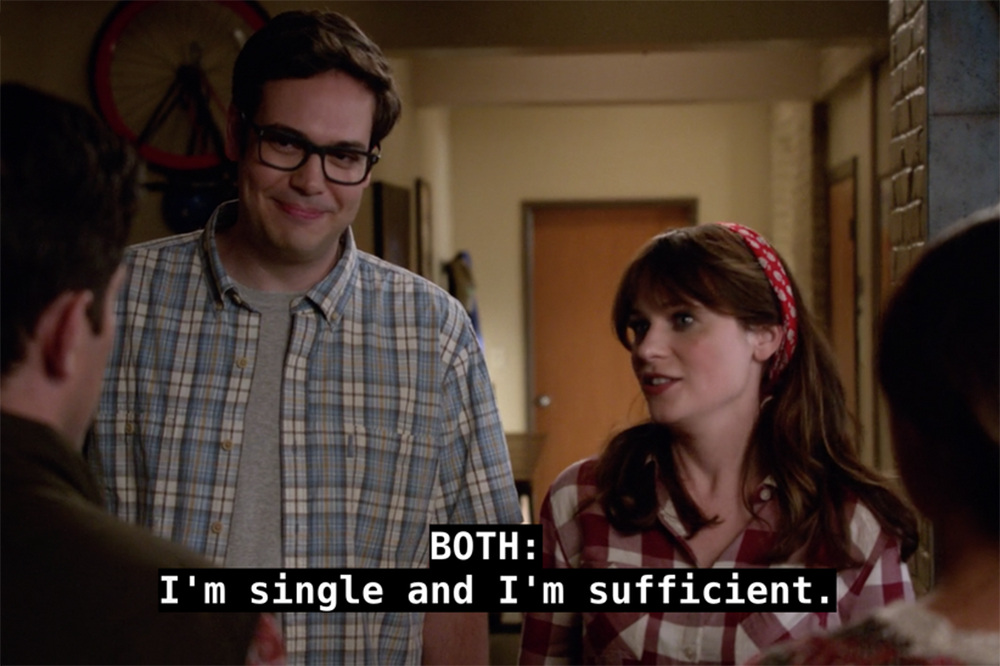 New Girl "I'm single and sufficient" frame.