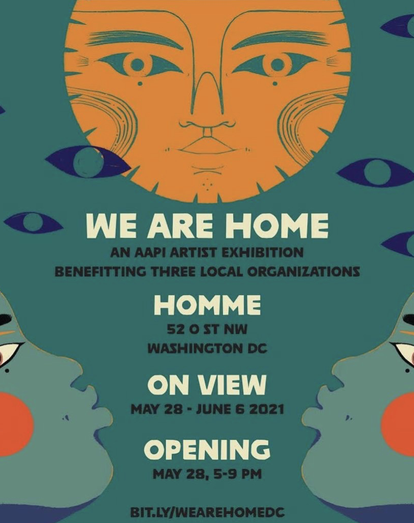 We Are Home: An AAPI Artist Exhibition 5.28-6.6