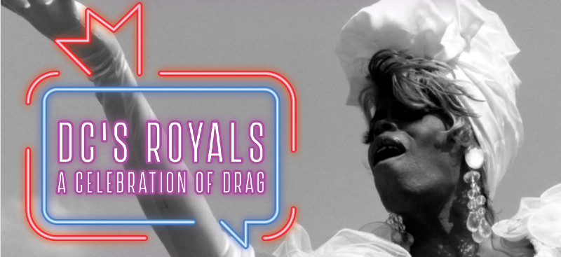 DC’s Royals: A Celebration of Drag 6.25-6.27