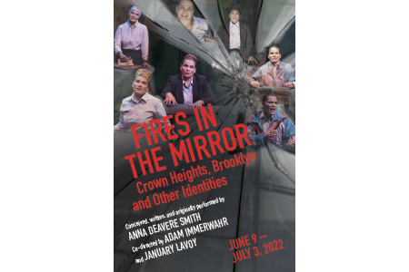 Fires in the Mirror: Crown Heights, Brooklyn, and Other Identities 6.9-7.3, 2022