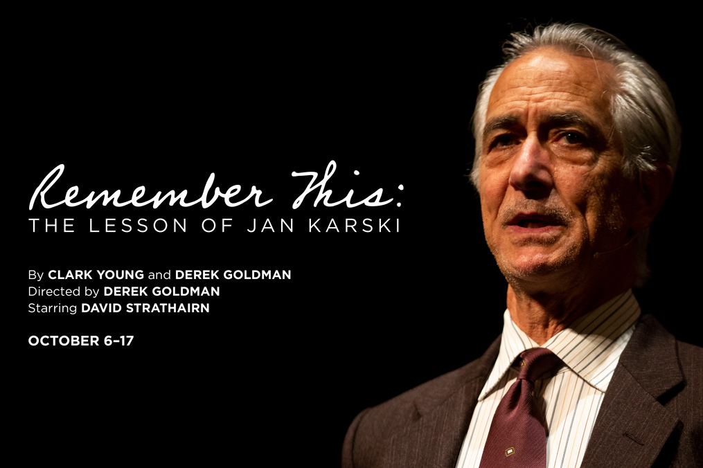 Remember This: The Lesson of Jan Karski 10.6-10.17
