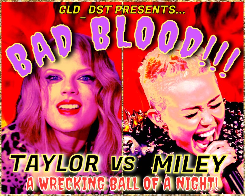 Bad Blood: Taylor Versus Miley