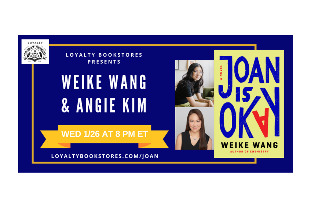 Loyalty Bookstores Presents: Weike Wang and Angie Kim for JOAN IS OKAY