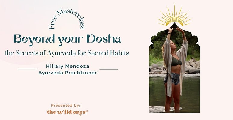 Beyond Your Dosha with Ayurvedic Practitioner Hillary Mendoza