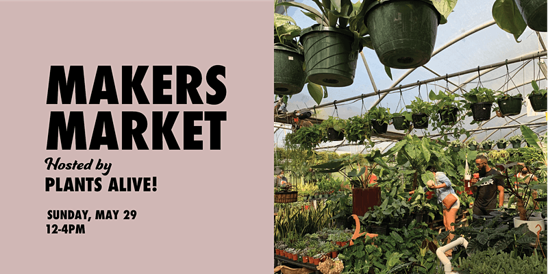 Plants Alive! Makers Market