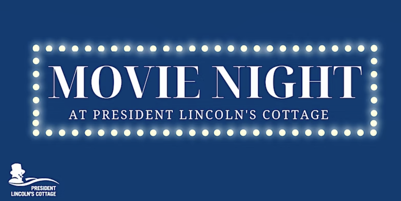 Movie Night at President Lincoln’s Cottage