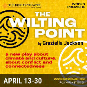 “The Wilting Point” at The Keegan Theatre