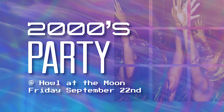2000’s Party at Howl at the Moon